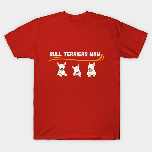 Bull terriers mom T-Shirt by Olivka Maestro